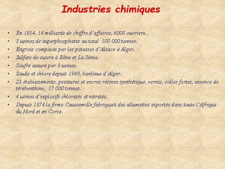 Industries chimiques • • • En 1954, 14 milliards de chiffre d’affaires, 6000 ouvriers.