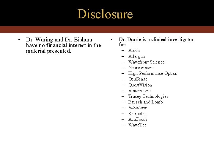 Disclosure • Dr. Waring and Dr. Bishara have no financial interest in the material