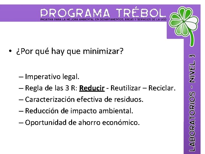  • ¿Por qué hay que minimizar? – Imperativo legal – Regla de las