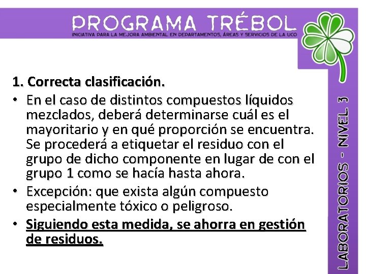 1. Correcta clasificación. • En el caso de distintos compuestos líquidos mezclados, deberá determinarse