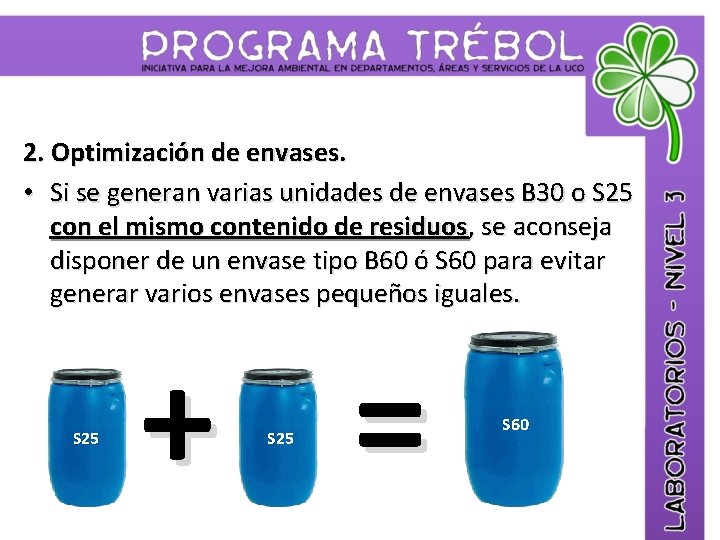 2. Optimización de envases. • Si se generan varias unidades de envases B 30