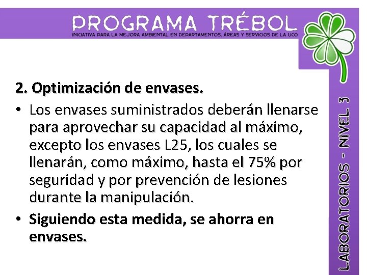 2. Optimización de envases. • Los envases suministrados deberán llenarse para aprovechar su capacidad