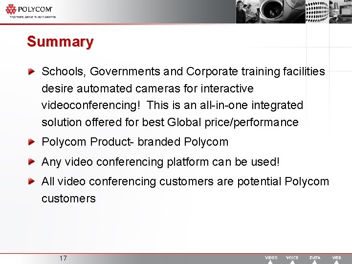 Summary Schools, Governments and Corporate training facilities desire automated cameras for interactive videoconferencing! This