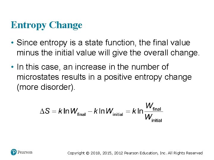 Entropy Change • Since entropy is a state function, the final value minus the