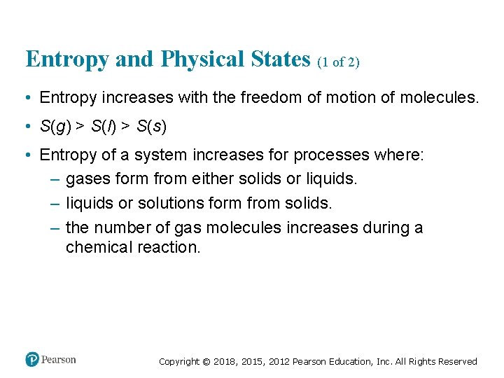 Entropy and Physical States (1 of 2) • Entropy increases with the freedom of