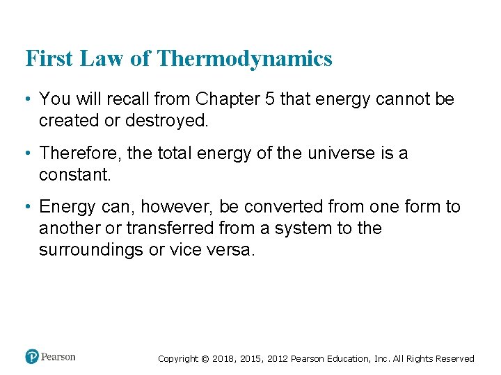 First Law of Thermodynamics • You will recall from Chapter 5 that energy cannot