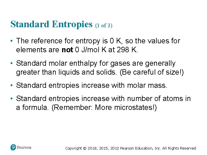Standard Entropies (1 of 3) • The reference for entropy is 0 K, so