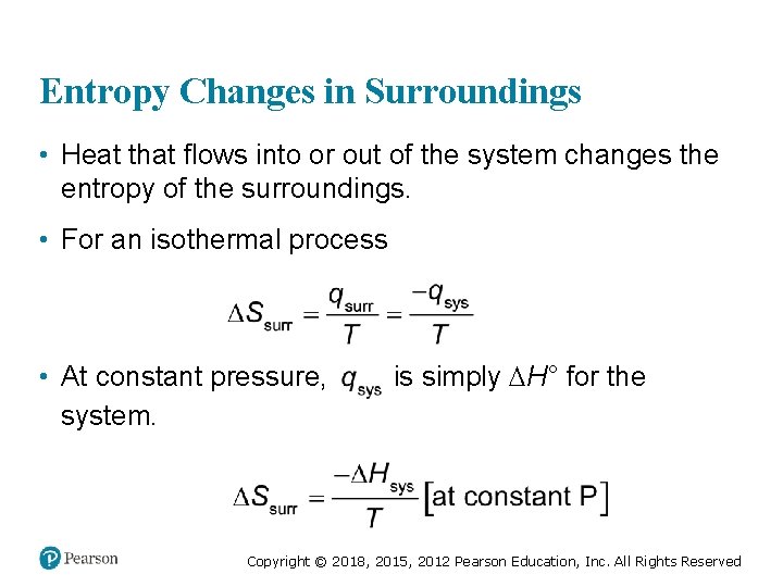 Entropy Changes in Surroundings • Heat that flows into or out of the system
