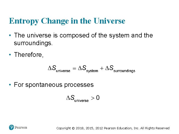 Entropy Change in the Universe • The universe is composed of the system and