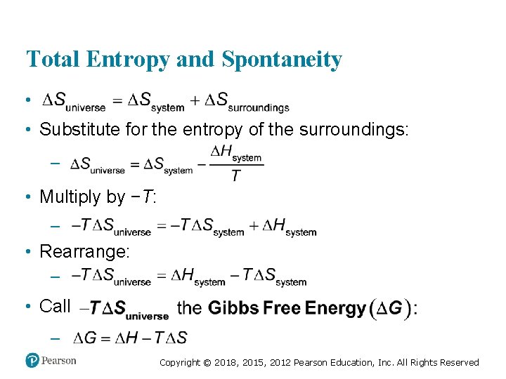 Total Entropy and Spontaneity • • Substitute for the entropy of the surroundings: –