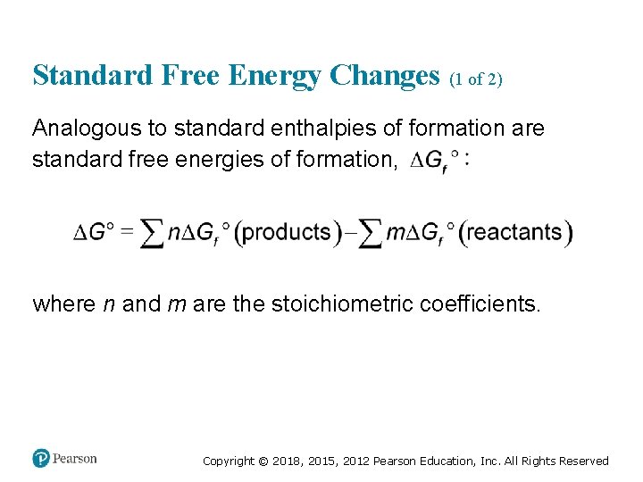 Standard Free Energy Changes (1 of 2) Analogous to standard enthalpies of formation are