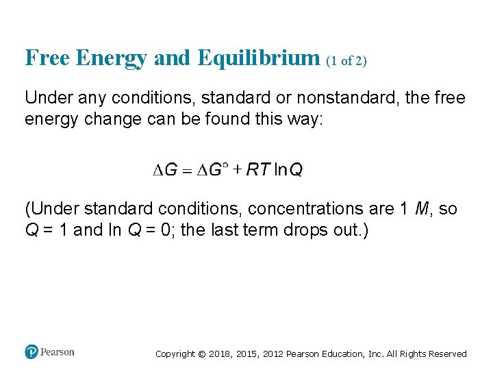 Free Energy and Equilibrium (1 of 2) Under any conditions, standard or nonstandard, the