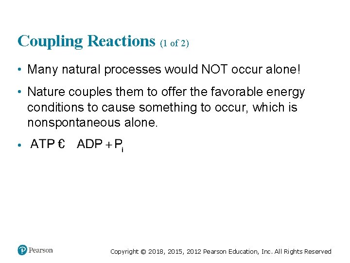 Coupling Reactions (1 of 2) • Many natural processes would NOT occur alone! •