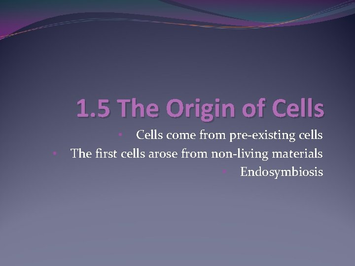 1. 5 The Origin of Cells • • Cells come from pre-existing cells The 1. 5 The Origin of Cells • • Cells come from pre-existing cells The