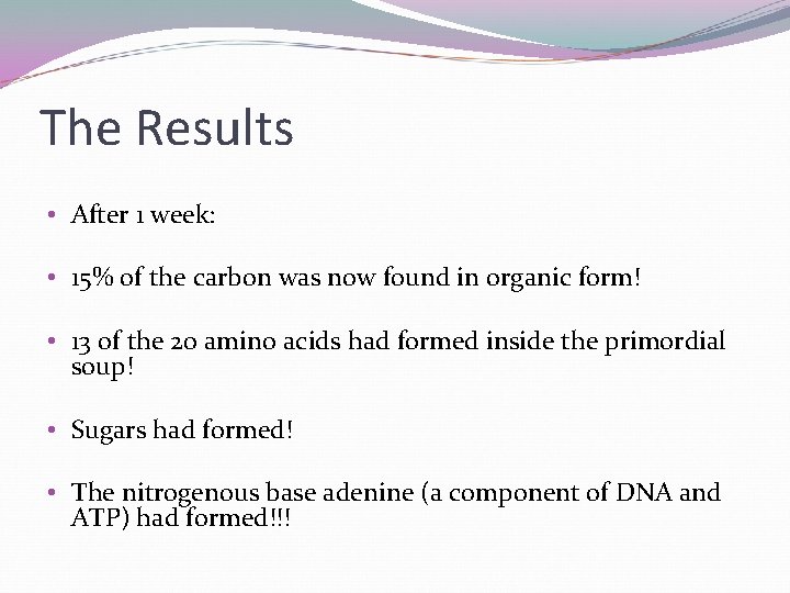 The Results • After 1 week: • 15% of the carbon was now found The Results • After 1 week: • 15% of the carbon was now found