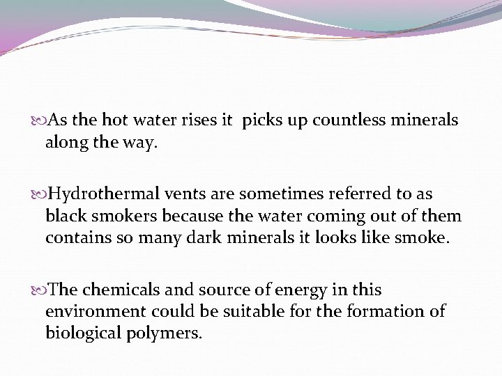 As the hot water rises it picks up countless minerals along the way. As the hot water rises it picks up countless minerals along the way.