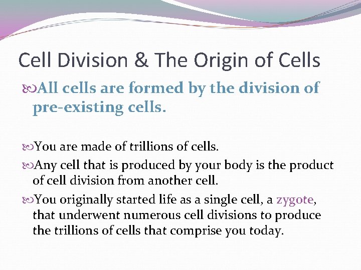 Cell Division & The Origin of Cells All cells are formed by the division