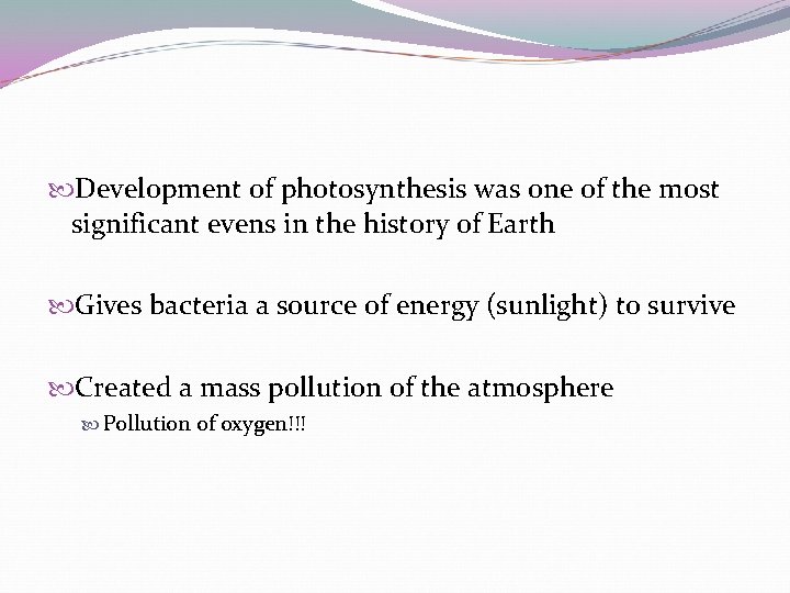  Development of photosynthesis was one of the most significant evens in the history