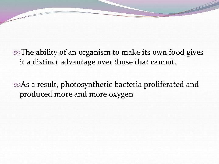 The ability of an organism to make its own food gives it a The ability of an organism to make its own food gives it a