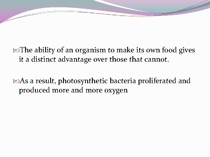  The ability of an organism to make its own food gives it a