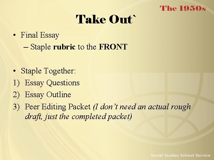 Take Out` • Final Essay – Staple rubric to the FRONT • Staple Together: