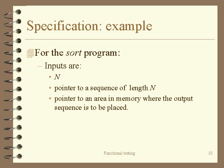 Specification: example 4 For the sort program: – Inputs are: • N • pointer