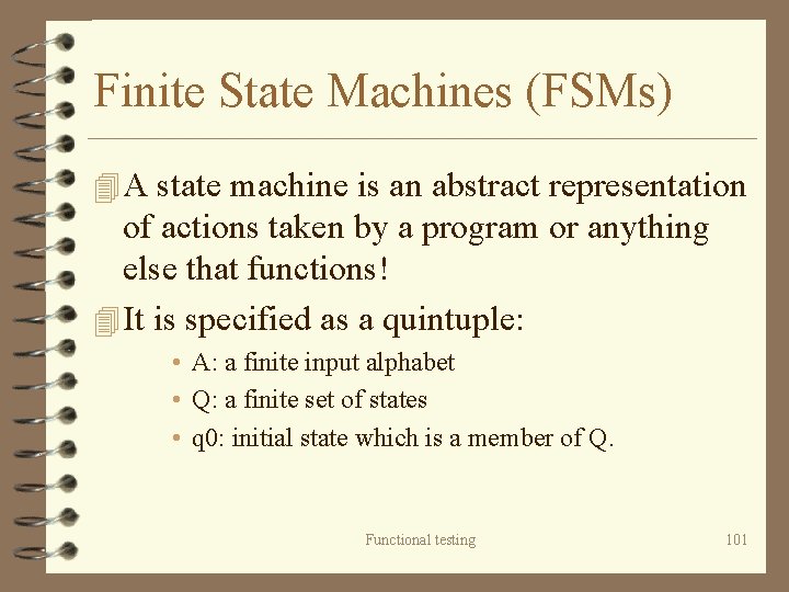 Finite State Machines (FSMs) 4 A state machine is an abstract representation of actions