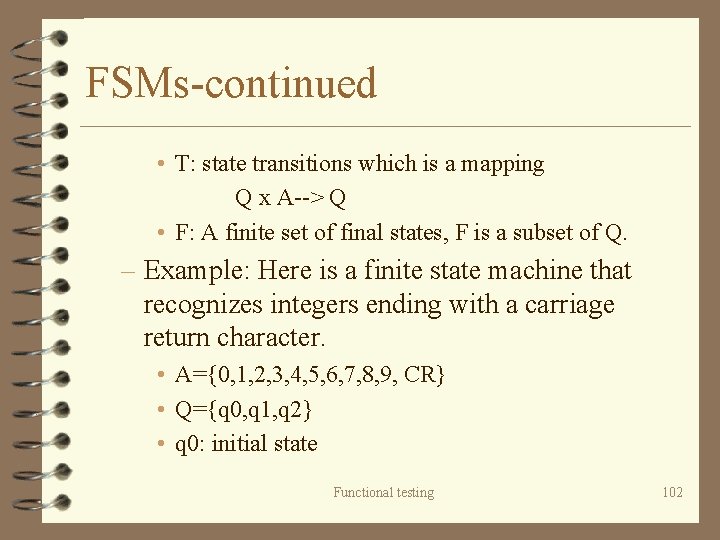 FSMs-continued • T: state transitions which is a mapping Q x A--> Q •