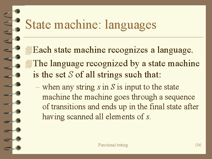State machine: languages 4 Each state machine recognizes a language. 4 The language recognized