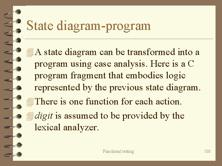 State diagram-program 4 A state diagram can be transformed into a program using case