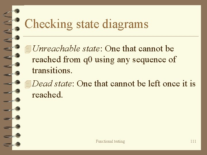 Checking state diagrams 4 Unreachable state: One that cannot be reached from q 0