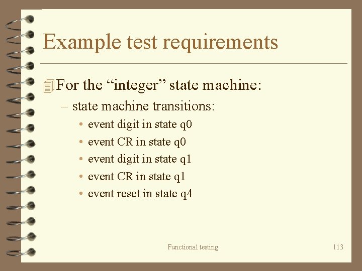 Example test requirements 4 For the “integer” state machine: – state machine transitions: •