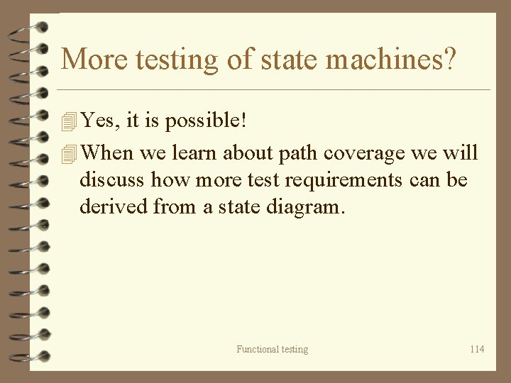 More testing of state machines? 4 Yes, it is possible! 4 When we learn