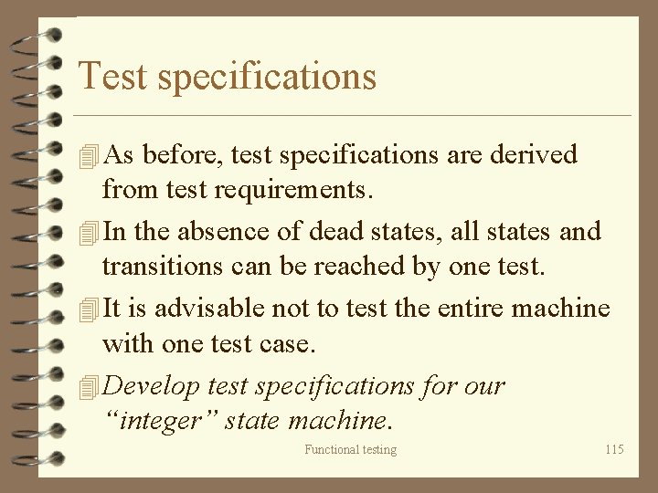 Test specifications 4 As before, test specifications are derived from test requirements. 4 In