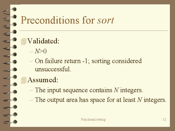 Preconditions for sort 4 Validated: – N>0 – On failure return -1; sorting considered