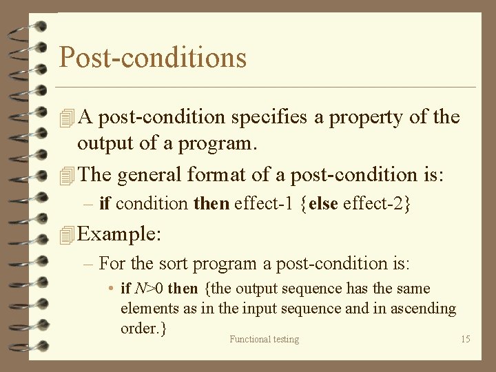Post-conditions 4 A post-condition specifies a property of the output of a program. 4