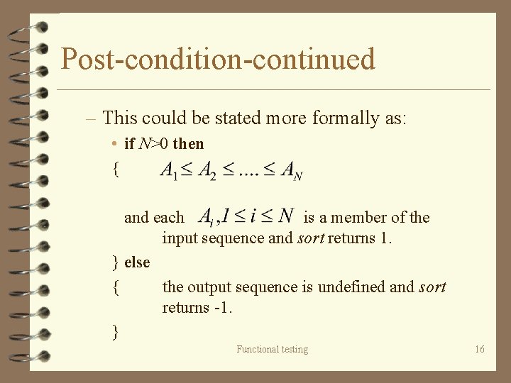 Post-condition-continued – This could be stated more formally as: • if N>0 then {