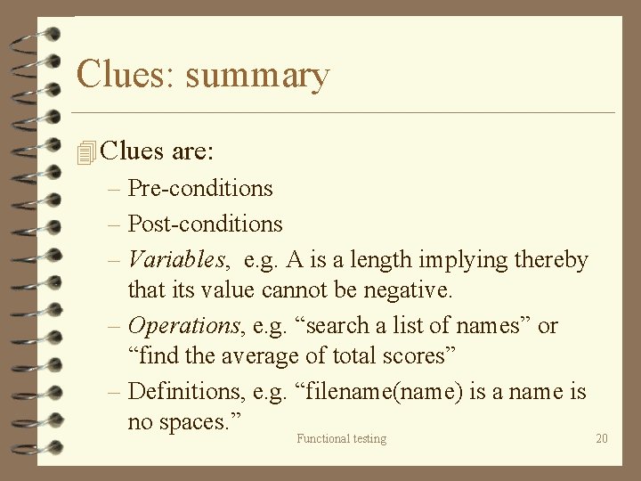 Clues: summary 4 Clues are: – Pre-conditions – Post-conditions – Variables, e. g. A