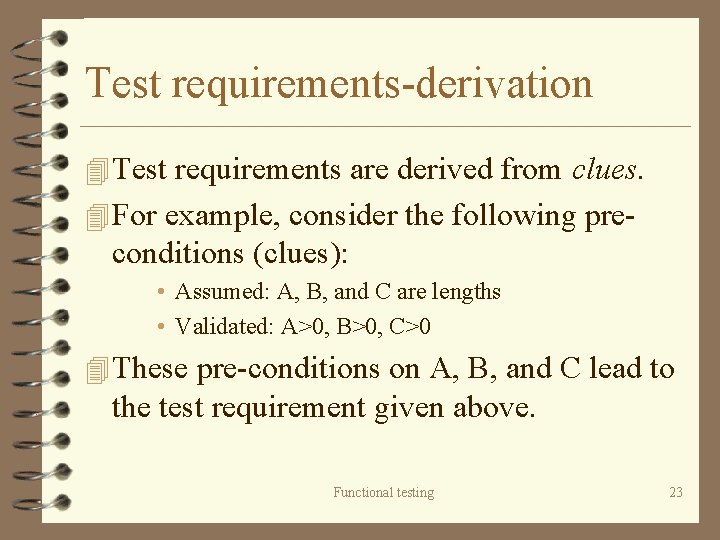 Test requirements-derivation 4 Test requirements are derived from clues. 4 For example, consider the