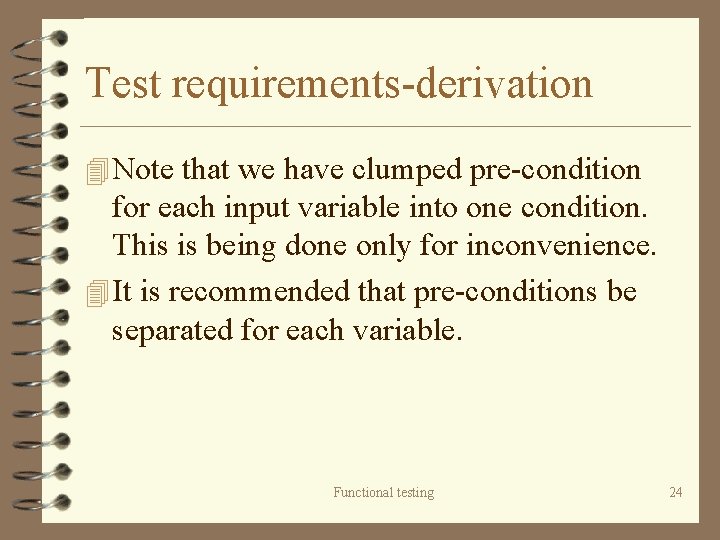 Test requirements-derivation 4 Note that we have clumped pre-condition for each input variable into