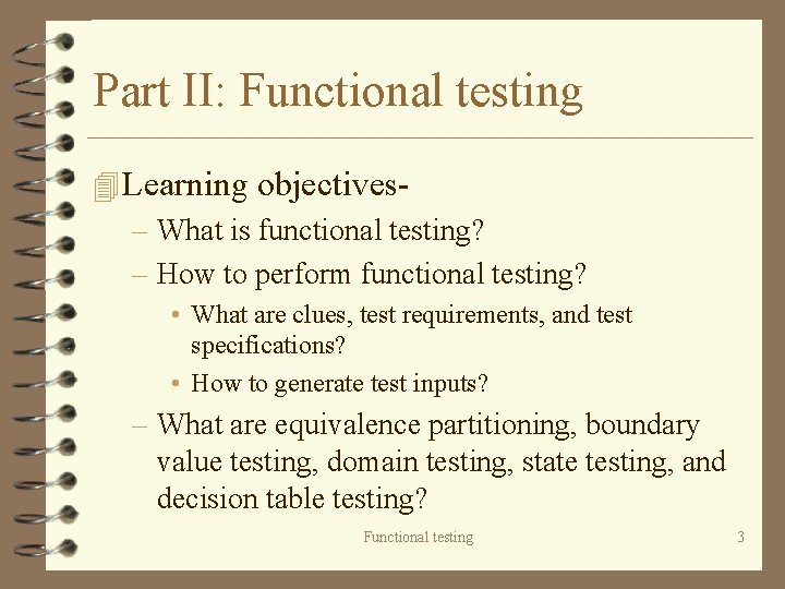 Part II: Functional testing 4 Learning objectives– What is functional testing? – How to