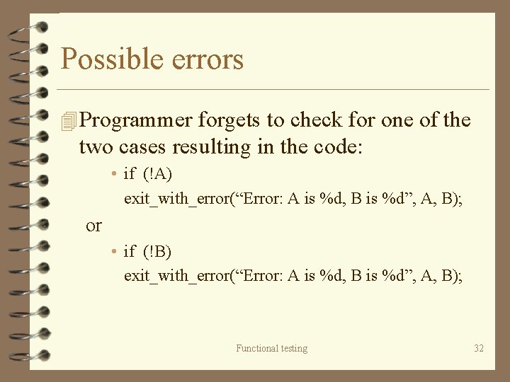 Possible errors 4 Programmer forgets to check for one of the two cases resulting