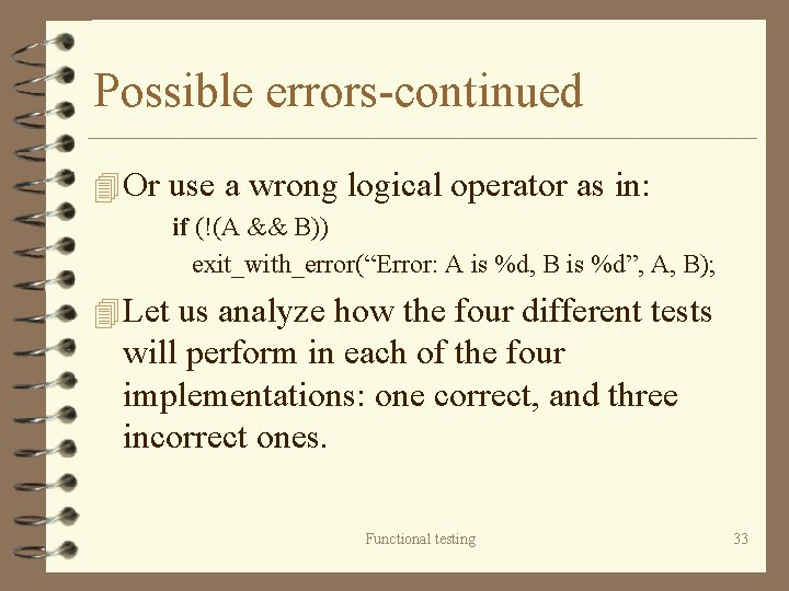 Possible errors-continued 4 Or use a wrong logical operator as in: if (!(A &&