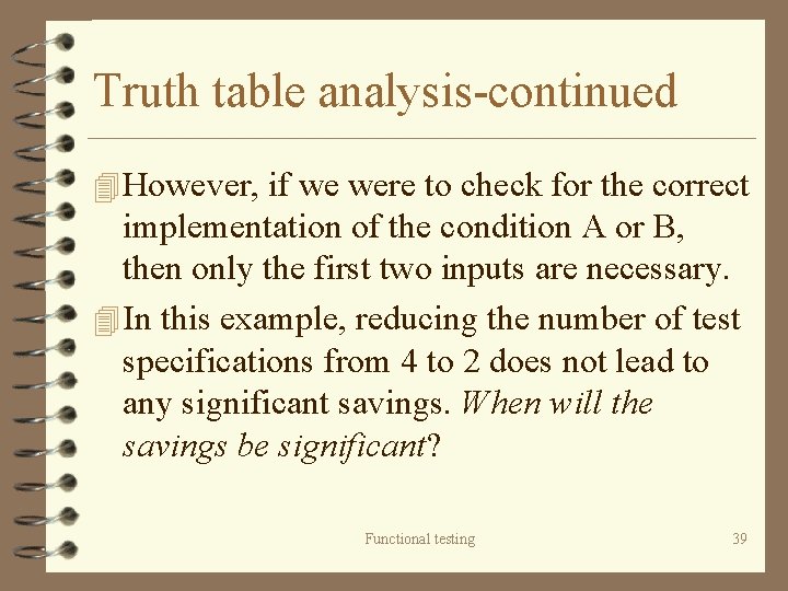 Truth table analysis-continued 4 However, if we were to check for the correct implementation