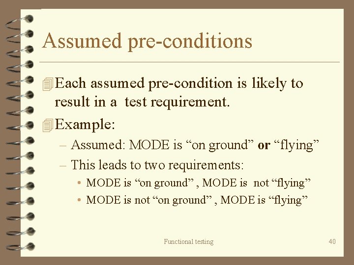 Assumed pre-conditions 4 Each assumed pre-condition is likely to result in a test requirement.