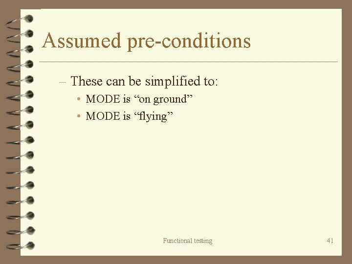 Assumed pre-conditions – These can be simplified to: • MODE is “on ground” •