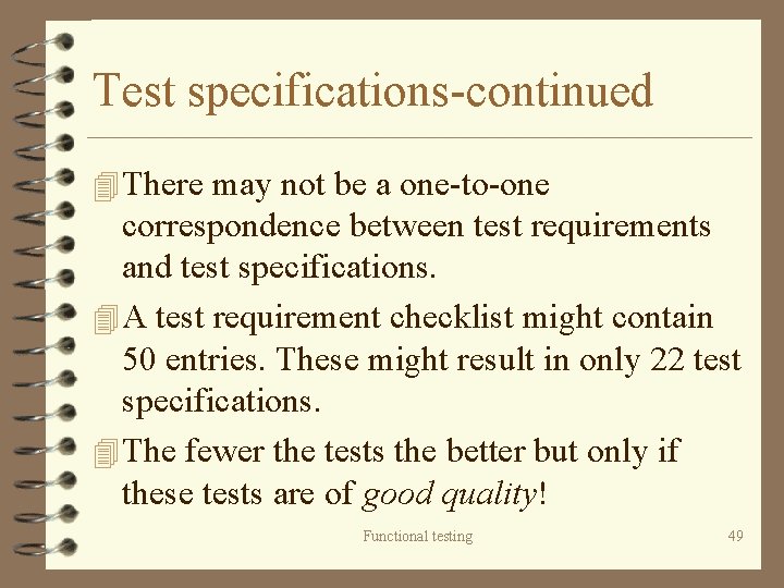 Test specifications-continued 4 There may not be a one-to-one correspondence between test requirements and