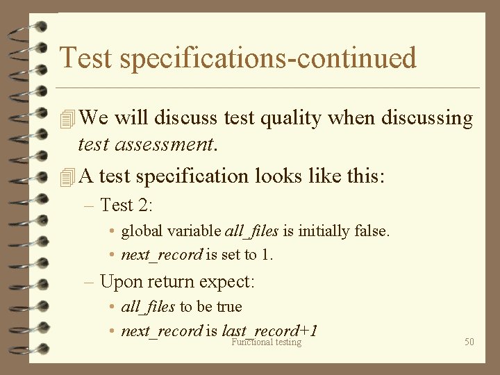 Test specifications-continued 4 We will discuss test quality when discussing test assessment. 4 A
