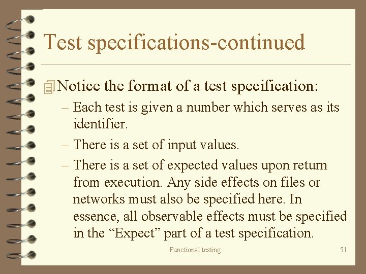 Test specifications-continued 4 Notice the format of a test specification: – Each test is