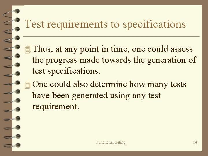 Test requirements to specifications 4 Thus, at any point in time, one could assess